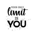 Hope Quote Design - Your only limit is you