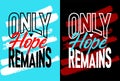 Only hope remains motivational quotes, Short phrases quotes, typography, slogan grunge