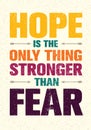 Hope Is The Only Thing Stronger Than Fear. Inspiring Print Creative Motivation Quote. Vector Typography Banner