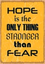 Hope is the only thing stronger than fear. Motivation Quote. Vector Banner