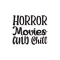 horror movies and chill black letter quote