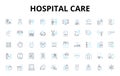 Hospital care linear icons set. Treatment, Emergency, Surgery, Medicine, Nurses, Patient, Rehabilitation vector symbols