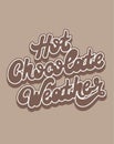 Hot chocolate weather. Vector handwritten lettering isolated.