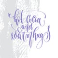 Hot cocoa and warm hugs - hand lettering inscription text to valentines day