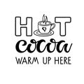 Hot Cocoa warm up here lettering sign. Text with cocoa mug sketch isolated on white background. Winter Event or Wedding