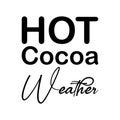 hot cocoa weather black letter quote