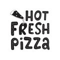 Hot fresh pizza sign for delivery take away box, pizzeria poster. Vector stock handwritten lettering quotes isolated on Royalty Free Stock Photo