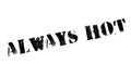 Always Hot rubber stamp