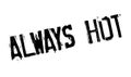 Always Hot rubber stamp