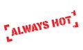 Always Hot rubber stamp