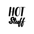 hot stuff black letter quote Royalty Free Stock Photo