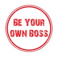 be your own boss stamp on white Royalty Free Stock Photo
