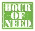 HOUR OF NEED, text written on green stamp sign