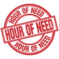 HOUR OF NEED written word on red stamp sign