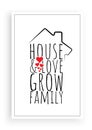 House and love grow family, vector. Wording design, lettering. Scandinavian minimalist poster design. Artwork