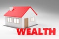 A house next to red text saying wealth 3d rendered