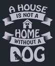 A house is not a home without a dog t-shirt design Royalty Free Stock Photo