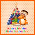 House tent for the little funny Indian fox