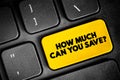 How Much Can You Save? text button on keyboard, concept background Royalty Free Stock Photo