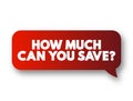 How Much Can You Save? text message bubble, concept background