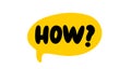 HOW question word speech bubble. How text. Vector word illustration. How word for learning English