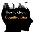 Avoid cognitive bias