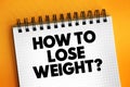 How To Lose Weight? text on notepad, concept background Royalty Free Stock Photo