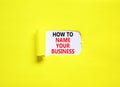 How to name your business symbol. Concept words How to name your business on beautiful white paper. Beautiful yellow paper