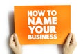 How To Name Your Business text quote, concept background Royalty Free Stock Photo