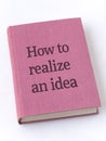 How to realize idea book Royalty Free Stock Photo