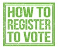 HOW TO REGISTER TO VOTE, text on green grungy stamp sign