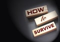 How to Survive words on wooden blocks. Surviving in wild nature concept. Desease and epidemy survival healthcare coronavirus