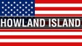 Howland Island state on a USA flag background, 3D rendering. United States of America flag waving in the wind. Proud American Flag