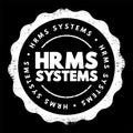 HRMS Human Resource Management System - suite of software applications used to manage human resources and related processes,