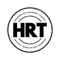 HRT Hormone Replacement Therapy - form of hormone therapy used to treat symptoms associated with female menopause, acronym text