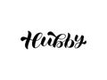 Hubby brush lettering. Vector stock illustration for card Royalty Free Stock Photo