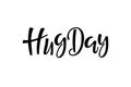 Hug Day handwritten modern brush calligraphy lettering. Celebration quote for International Hugging Day. Sublimation