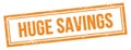 HUGE SAVINGS text on orange grungy vintage stamp