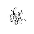 Hugs and kisses black and white hand written lettering romantic