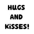 Hugs and kisses. Handwritten roundish lettering isolated on white background.