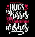 Hugs Kisses And Valentine Wishes Abstract Valentine Day Design, Holiday Wishes Valentine Shirt Design