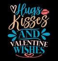 Hugs Kisses And Valentine Wishes, Birthday Wishes For Women, Funny Valentine Day Shirt