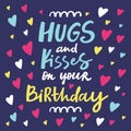 Hugs and kisses on your birthday greeting card.
