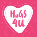 Hugs for you. Hand drawn lettering calligraphy illustration. White heart on pink background. Good as valentine card