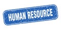 human resource stamp. human resource square grungy isolated sign.