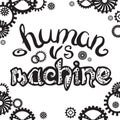 Human vs machine. Steampunk lettering.