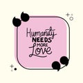 Humanity needs more love quote vector design