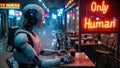 Humanoid robot sits in front of neon sign Only Human in street cafe, dark grungy alley of cyberpunk city. Concept of dystopia,