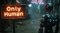 Humanoid robot stands on cyberpunk city street in front of neon sign Only Human, dark grungy alley with low light. Concept of