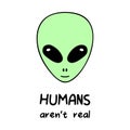 Humans aren`t real, alien vector illustration